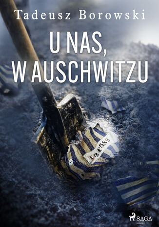 U nas, w Auschwitzu Tadeusz Borowski - okadka ebooka
