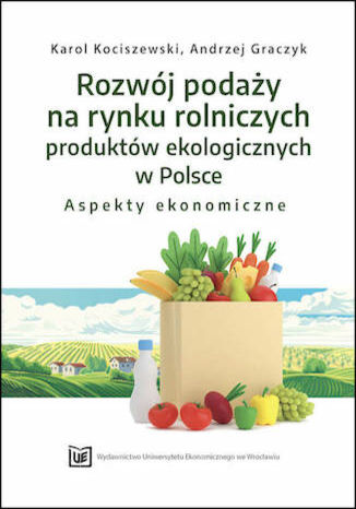 Rozwój podaży na rynku rolniczych produktów ekologicznych w Polsce - aspekty ekonomiczne Karol Kociszewski, Andrzej Graczyk - okładka audiobooks CD