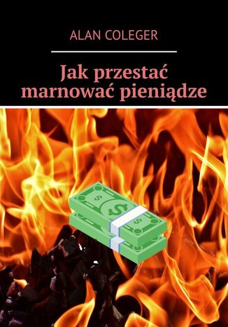 Jak przestać marnować pieniądze