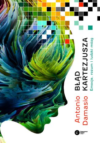 Błąd Kartezjusza. Emocje, rozum i ludzki mózg Antonio Damasio - okładka audiobooks CD
