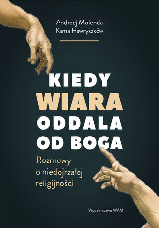 Kiedy wiara oddala od Boga. Rozmowy o (nie)dojrzaej religijnoci Kama Hawryszkw, Andrzej Molenda - okadka audiobooka MP3