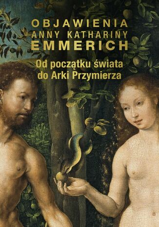 Od początku świata do Arki Przymierza Anna Katharina Emmerich - okładka ebooka