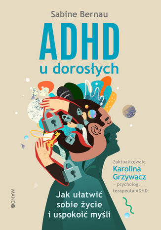 Okładka:ADHD u dorosłych wyd. 2. Jak ułatwić sobie życie i uspokoić myśli 