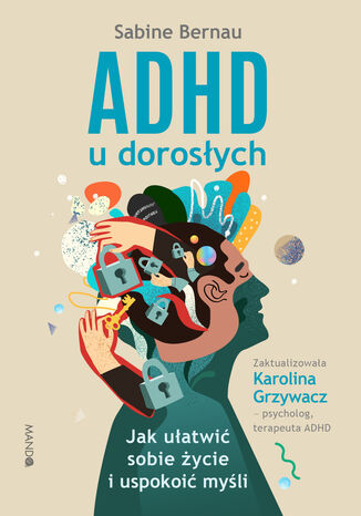 ADHD u dorosłych wyd. 2. Jak ułatwić sobie życie i uspokoić myśli