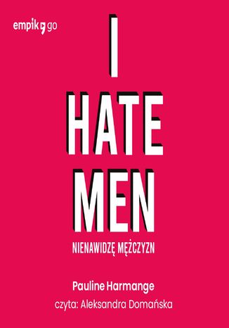 I hate men. Nienawidzę mężczyzn