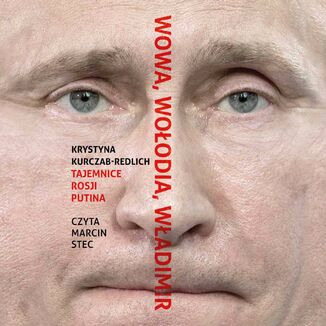 Wowa, Wołodia, Władimir. Tajemnice Rosji Putina Krystyna Kurczab-Redlich - okładka audiobooka MP3