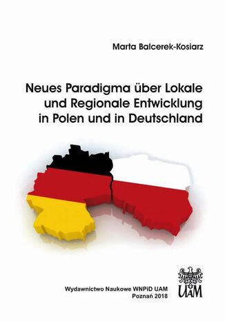 Neues Paradigma ber Lokale und Regionale Entwicklung in Polen und in Deutschland Marta Balcerek-Kosiarz - okadka ebooka