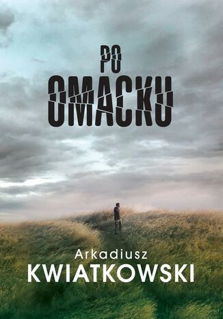 Po omacku Arkadiusz Kwiatkowski - okadka audiobooka MP3