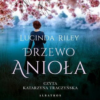 Drzewo Anioła Lucinda Riley - okładka audiobooka MP3