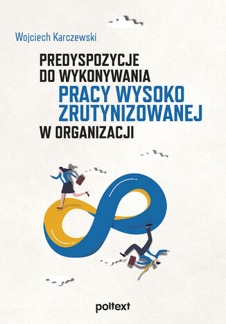 Predyspozycje do wykonywania pracy wysoko zrutynizowanej w organizacji  Wojciech Karczewski - okładka książki
