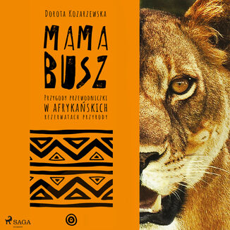 MAMA BUSZ. Przygody przewodniczki w afrykaskich rezerwatach przyrody Dorota Kozarzewska - okadka audiobooka MP3