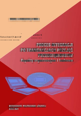 Okładka:Proces integracji po transakcjach przejęć przedsiębiorstw. Aspekty organizacyjne i kadrowe 