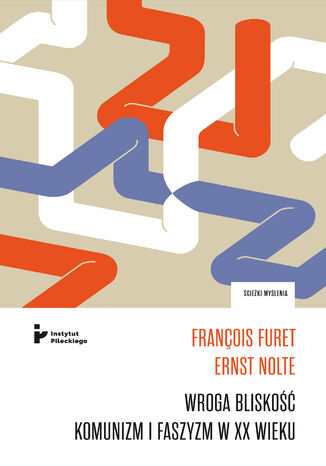 Wroga blisko. Komunizm i faszyzm w XX wieku. Korespondencja Franois Furet, Ernst Nolte - okadka ebooka