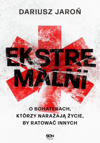 Ekstremalni. O bohaterach, którzy narażają życie, by ratować innych Dariusz Jaroń - okładka audiobooka MP3