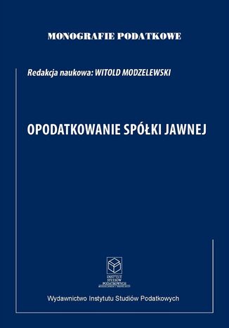 Monografie Podatkowe. Opodatkowanie Spki Jawnej  2022r prof. dr hab. Witold Modzelewski - okadka ebooka