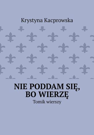Nie poddam się, bo wierzę