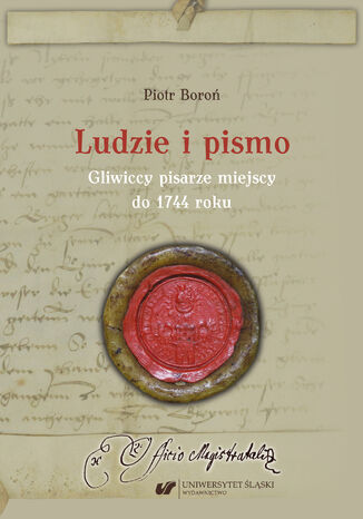 Ludzie i pismo. Gliwiccy pisarze miejscy do 1744 roku Piotr Boroń - okładka audiobooka MP3