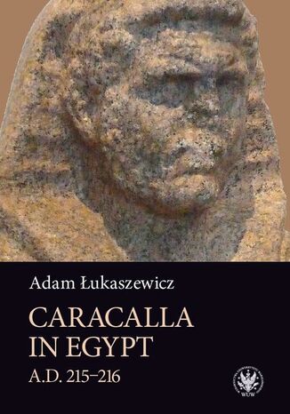 Caracalla in Egypt (A.D. 215216) Adam ukaszewicz - okadka ebooka