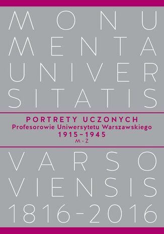 Portrety Uczonych. Profesorowie Uniwersytetu Warszawskiego 1915-1945, M-Ż