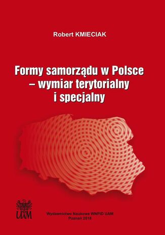 Formy samorzdu w Polsce. Wymiar terytorialny i specjalny Robert Kmieciak - okadka ebooka