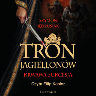 Tron Jagiellonów Szymon Jędrusiak - okładka audiobooka MP3