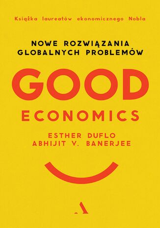 Good Economics Nowe rozwiązania globalnych problemów  Abhijit Banerjee, Esther Duflo - okładka ebooka