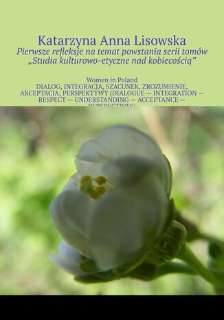 Refleksje na temat powstania serii tomów "Studia kulturowo-etyczne nad kobiecością"