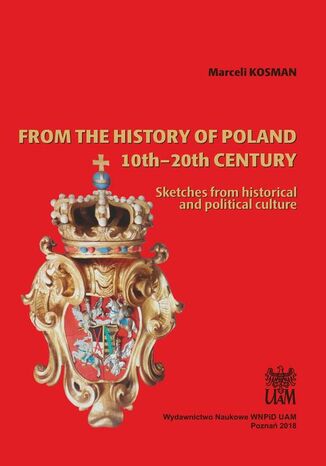 From the history of Poland 10th-20th century Marceli Kosman - okadka ebooka