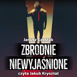 Zbrodnie niewyjanione Janusz Szostak - okadka audiobooka MP3