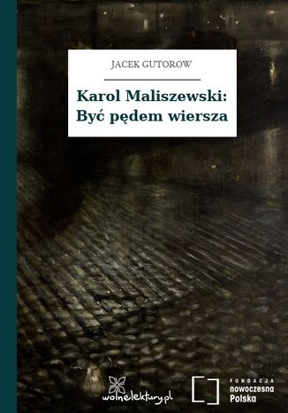 Karol Maliszewski: By pdem wiersza Jacek Gutorow - okadka ebooka