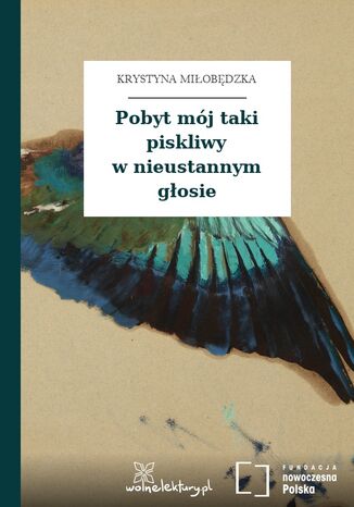 Pobyt mój taki piskliwy w nieustannym głosie