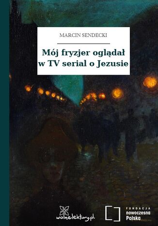 Mj fryzjer oglda w TV serial o Jezusie Marcin Sendecki - okadka audiobooks CD