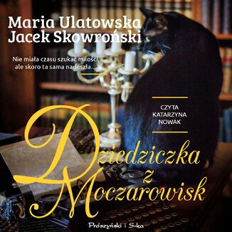 Dziedziczka z Moczarowisk Jacek Skowroski, Maria Ulatowska - okadka audiobooka MP3