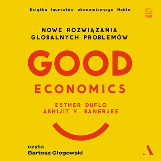 Good Economics Nowe rozwiązania globalnych problemów  Abhijit Banerjee, Esther Duflo - okładka audiobooks CD