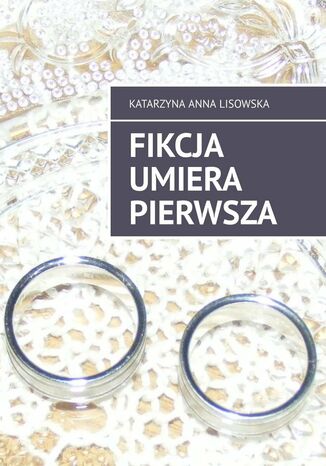 Fikcja umiera pierwsza Katarzyna Lisowska - okadka ebooka