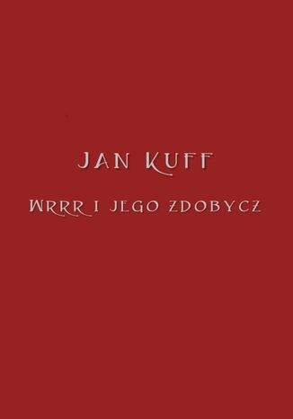 Wrrr ijego zdobycz Jan Kuff - okadka ebooka
