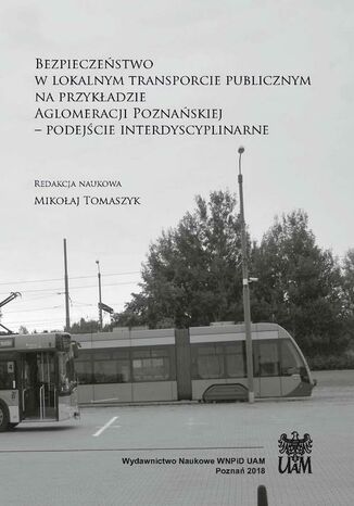 Bezpieczestwo w lokalnym transporcie publicznym na przykadzie Aglomeracji Poznaskiej Mikoaj Tomaszyk - okadka ebooka