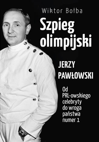 Szpieg olimpijski. Jerzy Pawłowski Wiktor Bołba - okładka audiobooka MP3