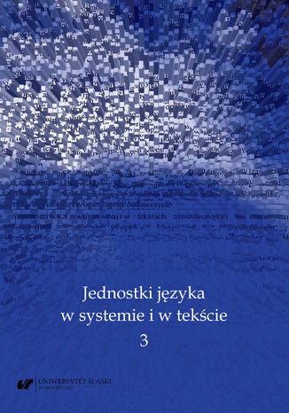 Jednostki jzyka w systemie i w tekcie 3 red. Andrzej Charciarek, Ewa Kapela, Anna Zych - okadka ebooka
