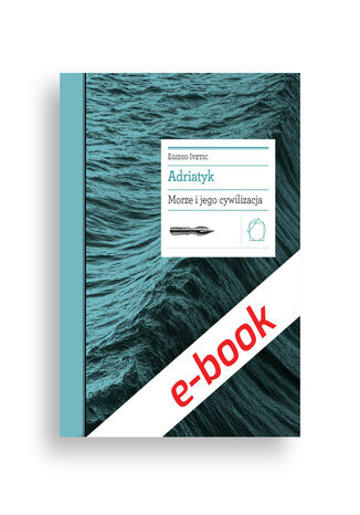 Biblioteka Europy Środka. Adriatyk. Morze i jego cywilizacja Egidio Ivetic - okładka audiobooks CD