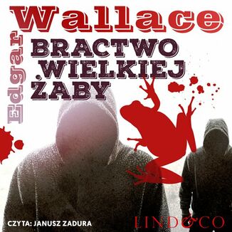 Bractwo Wielkiej Żaby. Klasyka angielskiego kryminału Edgar Wallace - okładka audiobooka MP3