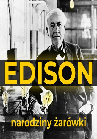 Thomas Edison. Narodziny żarówki William H. Meadowcroft, Thomas A. Edison - okładka audiobooks CD