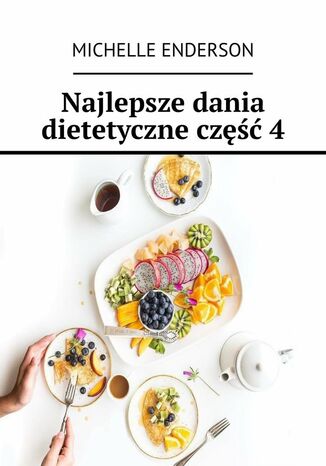 Najlepsze dania dietetyczne. Część 4