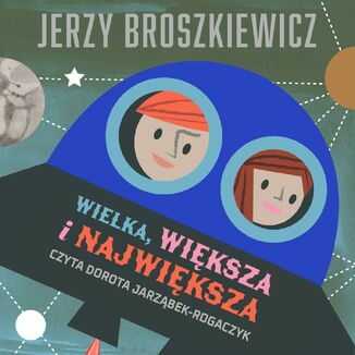 Wielka, wiksza i najwiksza Jerzy Broszkiewicz - okadka audiobooks CD