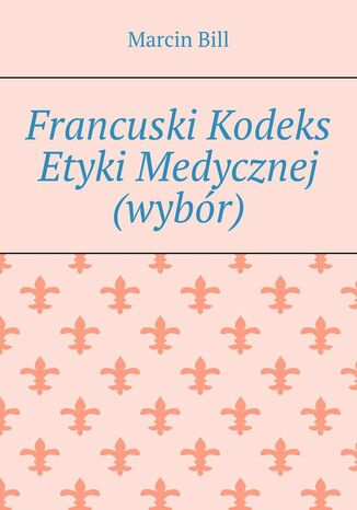 Francuski Kodeks Etyki Medycznej (wybór)