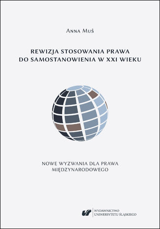 Okładka:Rewizja stosowania prawa do samostanowienia w XXI wieku. Nowe wyzwania dla prawa międzynarodowego 