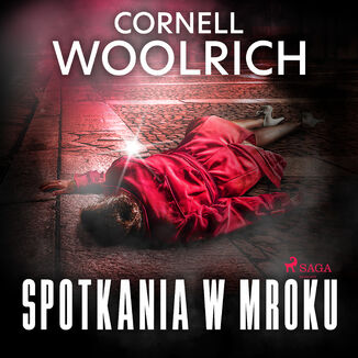 Spotkania w mroku Cornell Woolrich - okładka audiobooka MP3