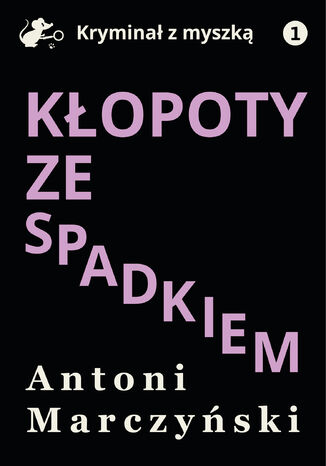 Kłopoty ze spadkiem Antoni Marczyński - okładka audiobooks CD