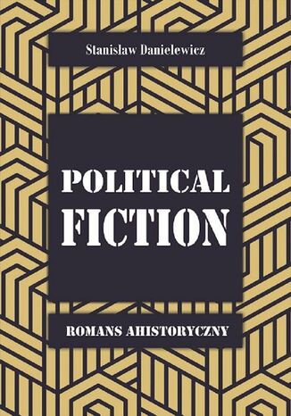 Political fiction Romans ahistoryczny Stanisław Danielewicz - okładka ebooka