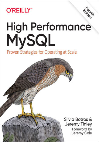 High Performance MySQL. 4th Edition Silvia Botros, Jeremy Tinley - okadka ebooka